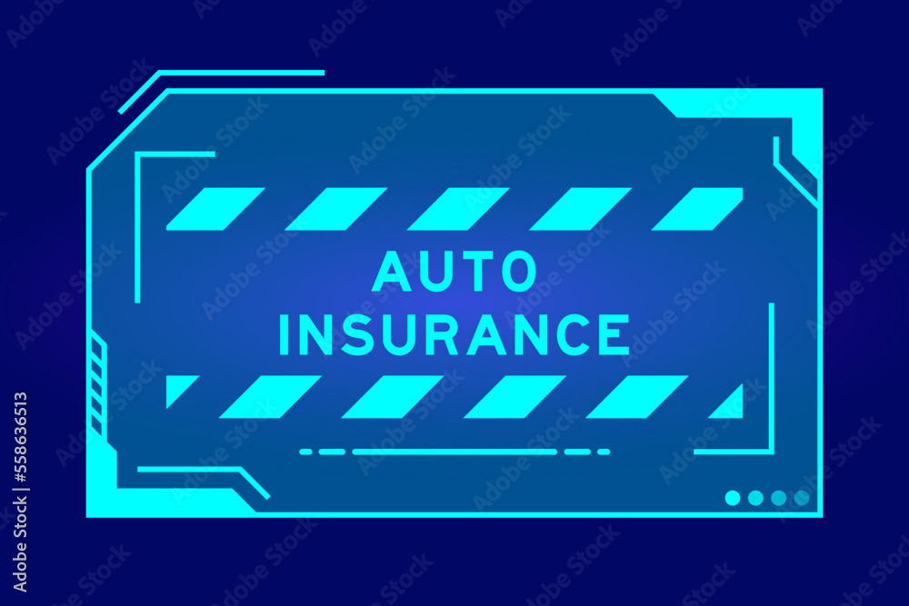 Futuristic hud banner that have word auto insurance on user interface screen on blue background
