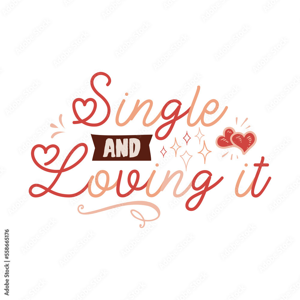 Fototapeta premium Anti Valentine day poster badge design. Hand drawn lettering - single and living it. For greetings cards, invitations. Good for t-shirt, mug, scrap booking, gift, printing press