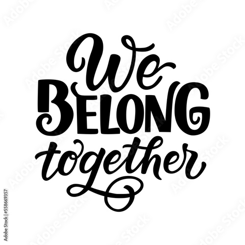 Photography Hand drawn lettering composition about Valentines day - We belong together
