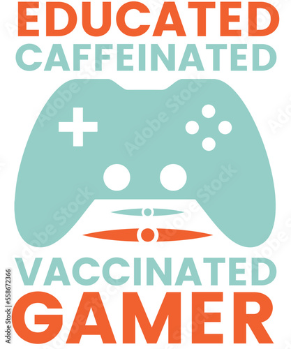 Educated, caffeinated, vaccinated Gamer T-Shirt Designs.