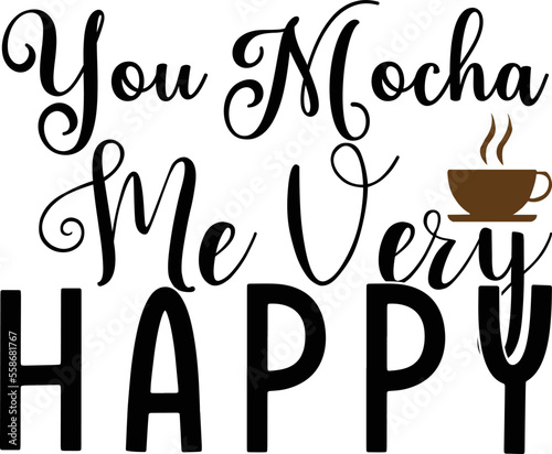 you mocha me very happy