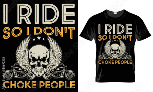 I Ride so don't choke people-motorcycle T-shirt design
 photo