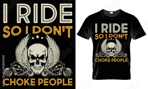 I Ride so don't choke people-motorcycle T-shirt design
