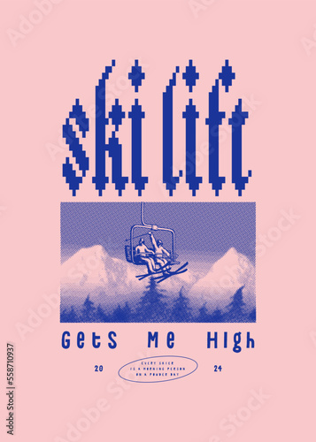 Ski lift gets me high. Winter sport vintage typography silkscreen t-shirt print vector illustration.