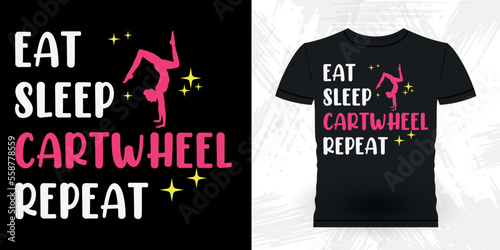 Eat Sleep Cartwheel Repeat Funny Gymnast Girls Women Retro Vintage Gymnastics T-shirt Design