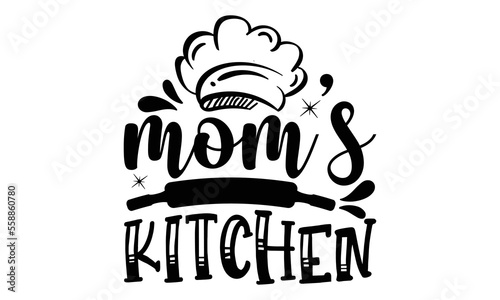 mom’s kitchen, cooking T shirt Design, Kitchen Sign, funny cooking Quotes, Hand drawn vintage illustration with hand-lettering and decoration elements, Cut Files for Cricut Svg and EPS 10