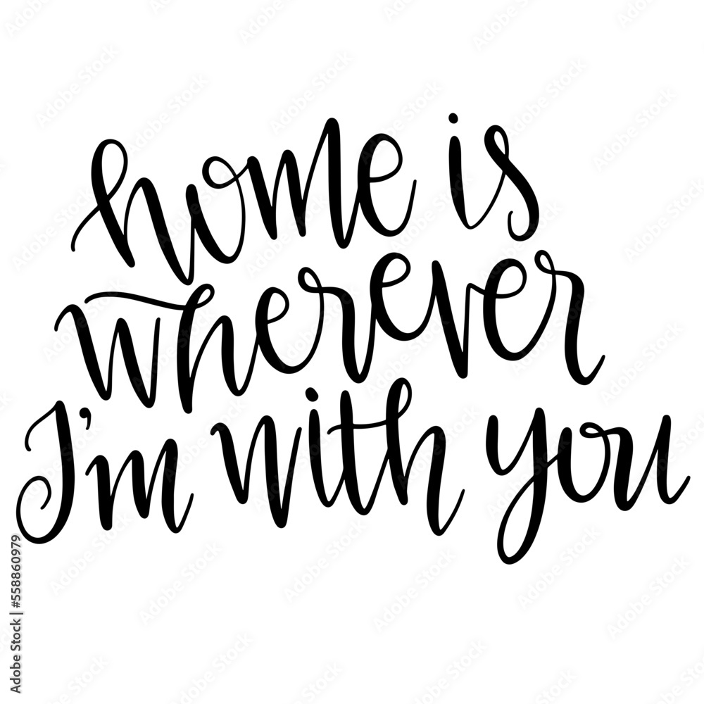 Home is Wherever I'am With You Word Design