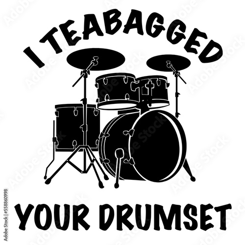 I Teabag Your Drumset Word Design