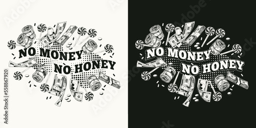 Funny monochrome emblem with cash money, candy, round halftone shapes, text No money, No honey. Money rolls, wads, stacks, lollipop. For prints, clothing, t shirt, surface design. Vintage style