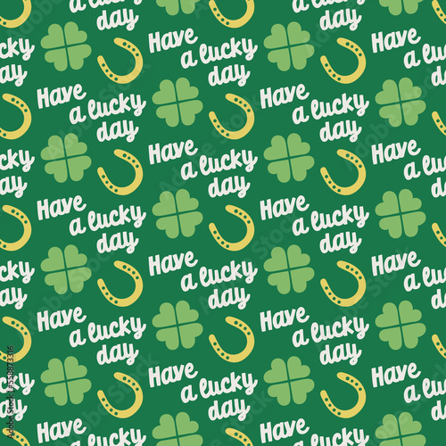 cute lucky Saint St Patrick day seamless pattern in green shamrocks clovers four leaf clovers. Have a lucky day, horseshoes, typography