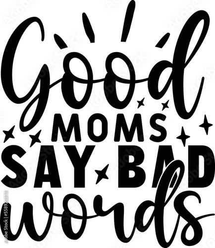  Good Moms Say Bad Words T Shirt Women