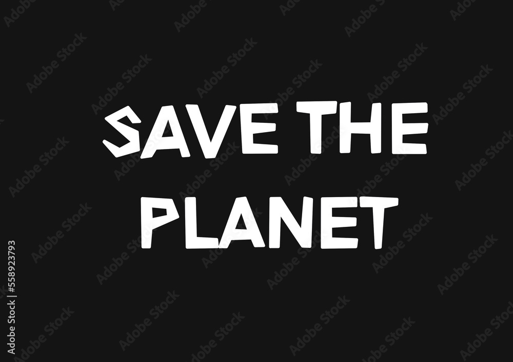 Save the planet typography text isolated on black background Save the planet typography text isolated on black background