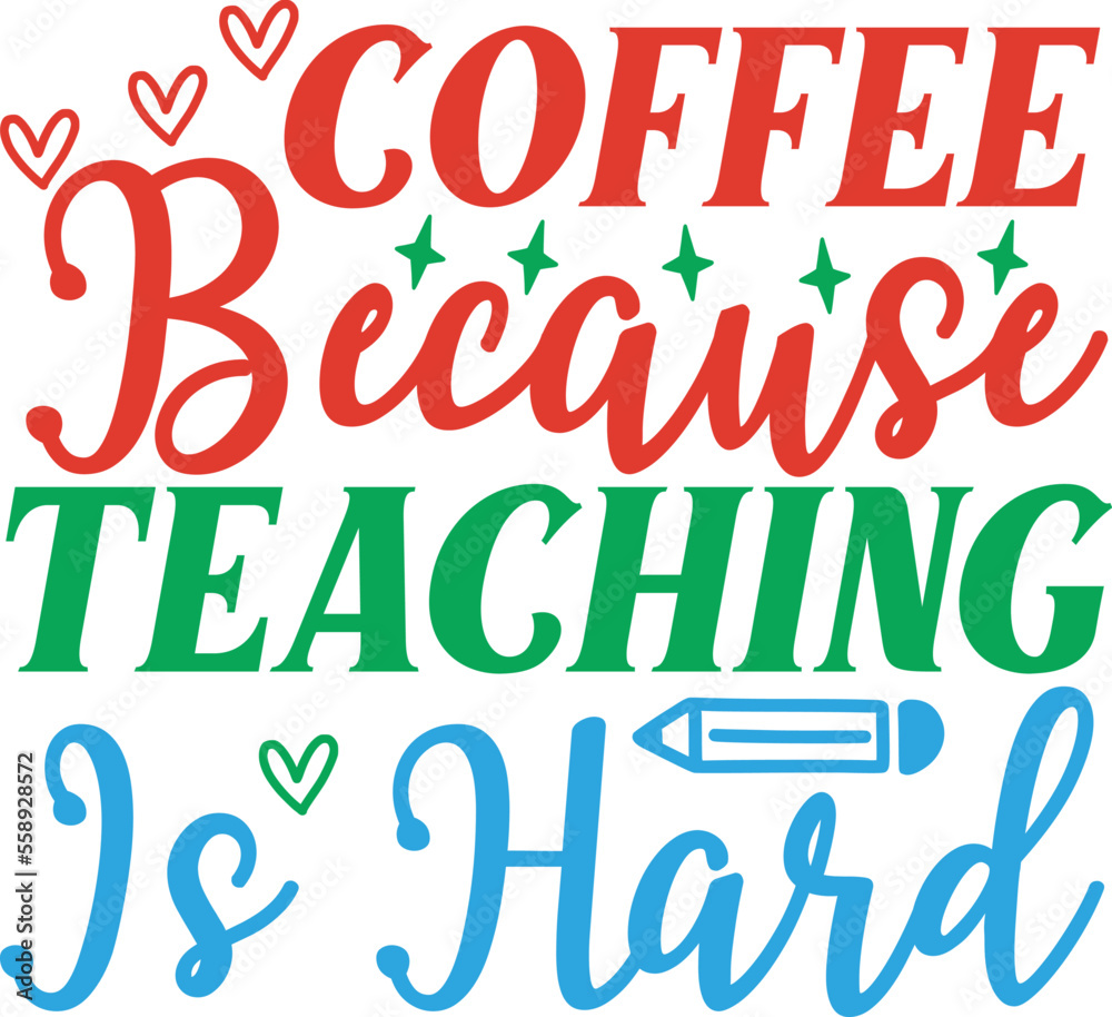 . coffee because teaching is hard svg