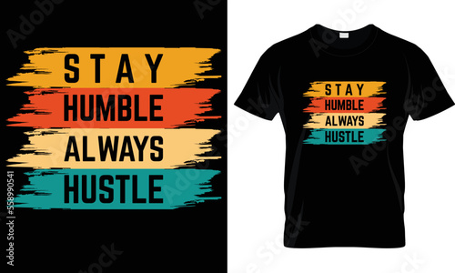 Stay humble always hustle t-shirt design graphic.