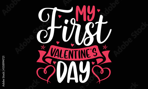 My first valentine’s day- Valentine's Day t shirt design, Hand drawn lettering phrase, Handmade calligraphy vector illustration, Love, Heart, bags, posters. svg, EPS 10