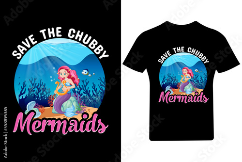 save the chubby Mermaids T Shirt Design,