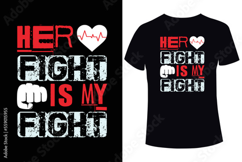 Her fight is my fight, Heart disease awareness t-shirt design template