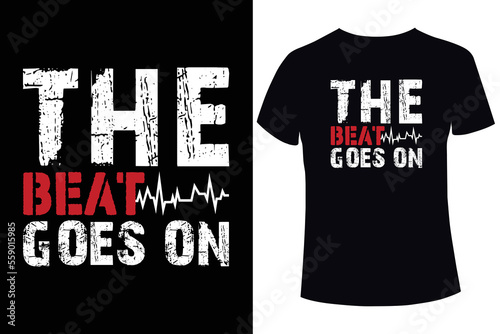 The beat goes on, Heart disease awareness t-shirt design template