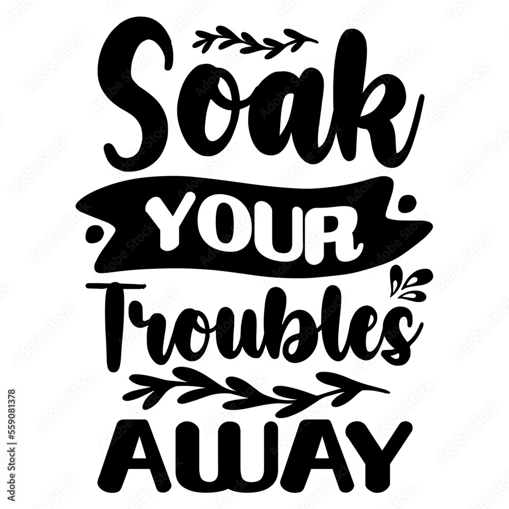 Soak your troubles away SVG