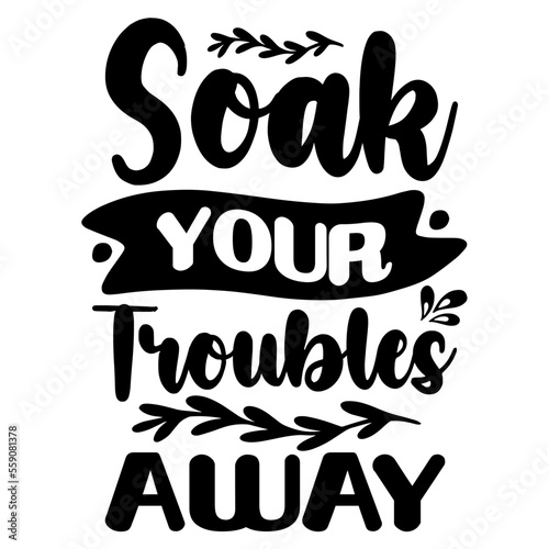 Soak your troubles away SVG