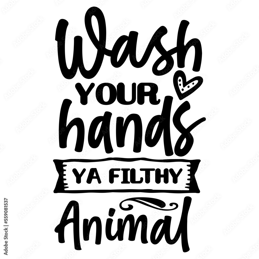 Wash your hands ya filthy animal SVG