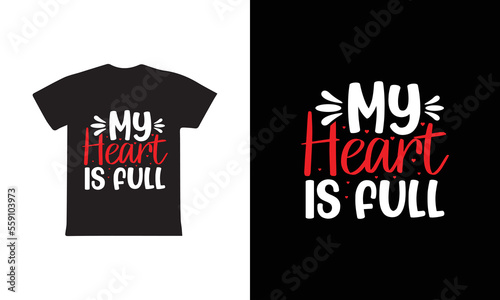My Heart Is Full T-shirt Design, Valentine day T-shirt design Template