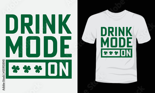 Drink mode on  St. Patrick's day t-shirt design