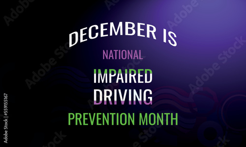 December is National Impaired Driving Prevention Month. Design suitable for greeting card poster and banner