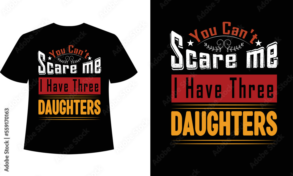 You can't scare me I have three Daughters SVG, t shirt designs, vector print, mystical quote You can't scare me I have three Daughters SVG, t shirt designs, vector print, mystical quote