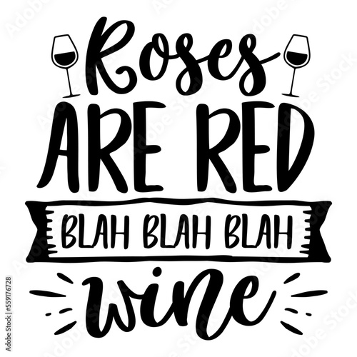 Roses are red blah blah blah wine