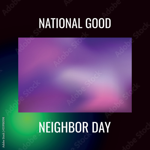  National Good Neighbor Day. Design suitable for greeting card poster and banner