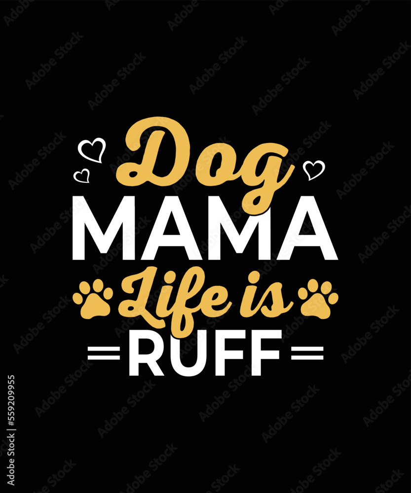Dog mama life is ruff Dog t-shirt design
