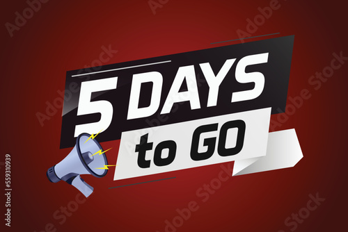 5 days to go word concept vector illustration with loudspeaker and 3d style for use landing page, template, ui, web, mobile app, poster, banner, flyer, background, gift card, coupon	
