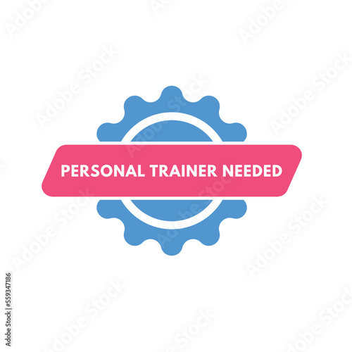 personal trainer needed text Button. personal trainer needed Sign Icon Label Sticker Web Buttons