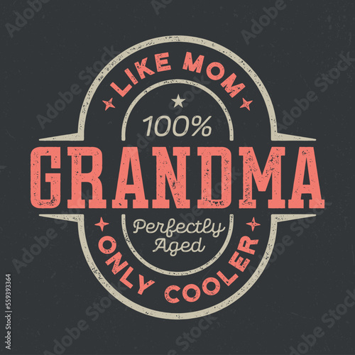 Grandma, Like Mom Only Cooler - Fresh Retro Design. Good For Poster, Wallpaper, T-Shirt, Gift.
