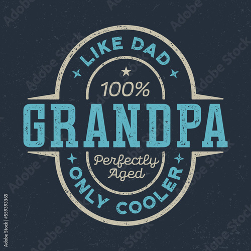 Grandpa, Like Dad Only Cooler - Fresh Retro Design. Good For Poster, Wallpaper, T-Shirt, Gift.