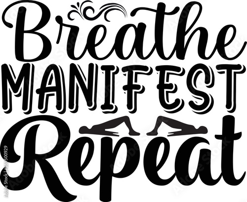 Breathe Manifest Repeat