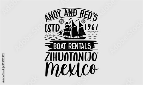 Andy and red’s estd 1967 boat rentals zihuatanejo’ mexico- Boat T-shirt Design, lettering poster quotes, inspiration lettering typography design, handwritten lettering phrase, svg, eps