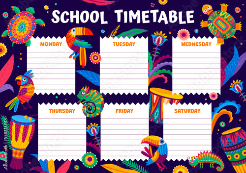 School timetable schedule with brazilian drums and mexican animals. Kids education lesson weekly planner or daily timetable schedule vector template with ornate parrots and funny cartoon toucan birds