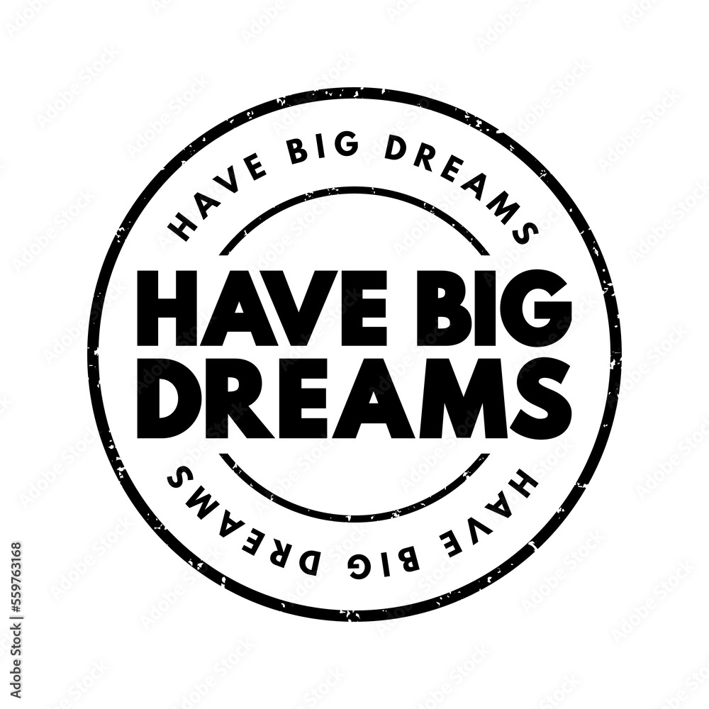 Have Big Dreams text stamp, concept background