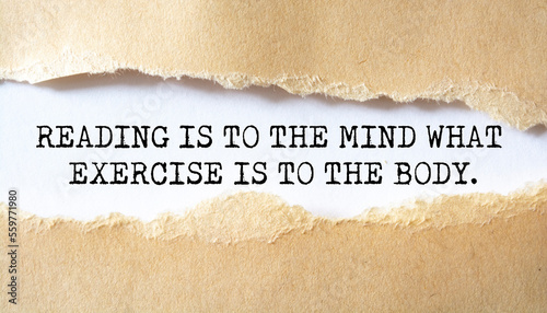 Inspirational motivational quote. Reading is to the mind what exercise is to the body.