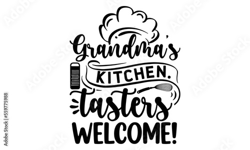 Grandma   s kitchen. Tasters welcome   Cooking t shirt design   svg Files for Cutting and Silhouette  and Hand drawn lettering phrase  restaurant  logo  bakery  street festival  kitchen decor eps 10