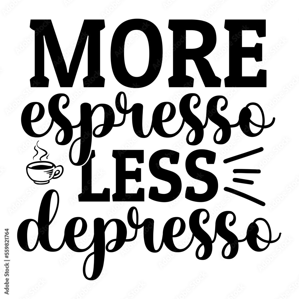 More espresso less depresso svg More espresso less depresso svg
