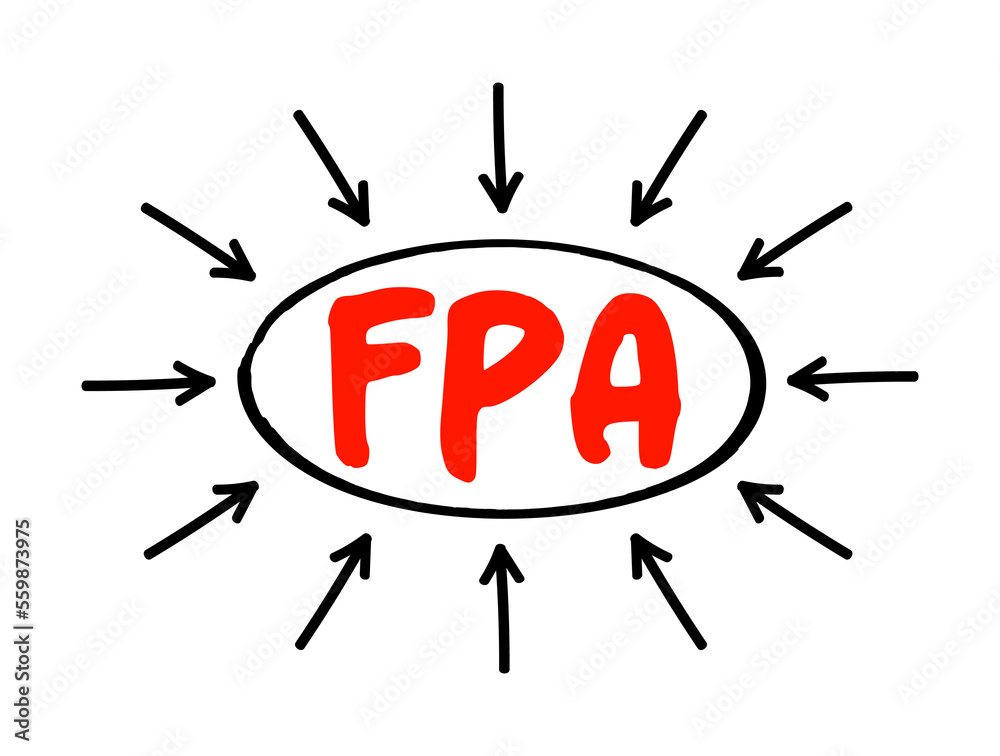 FPA Financial Planning and Analysis - set of four activities that support an organization's financial health, acronym text concept with arrows FPA Financial Planning and Analysis - set of four activities that support an organization's financial health, acronym text concept with arrows