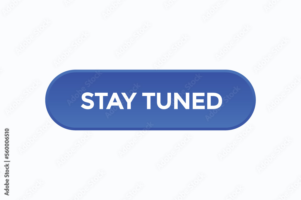 stay tuned button vectors.sign label speech bubble stay tuned
stay tuned button vectors.sign label speech bubble stay tuned
