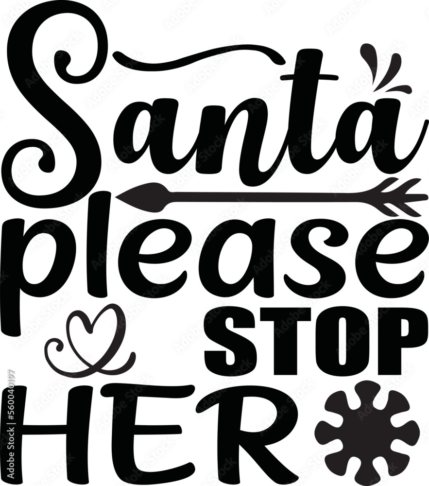 SANTA PLEASE STOP HER SANTA PLEASE STOP HER