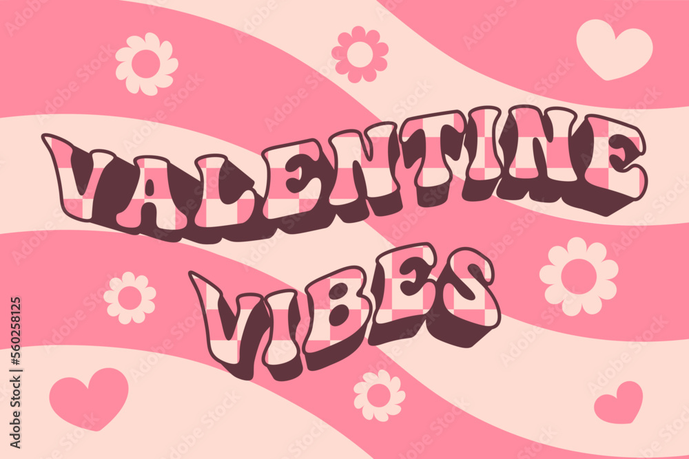 Retro groovy Valentine's day quote. Valentine vibes. Wavy background. Checkered text. Flower and heart.