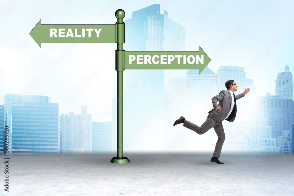 Concept of choosing perception or reality Concept of choosing perception or reality
