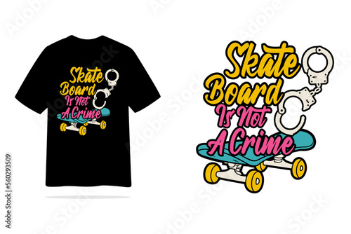 Skateboard is not crime tshirt balck and white design