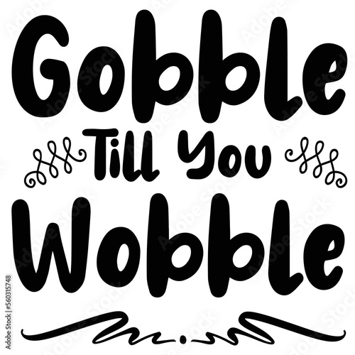 Gobble till you wobble Spring shirt print temlpate, Spring Easter vintage vector, Typography design for Spring Easter love, father, mother, sister, brother, boy, girl